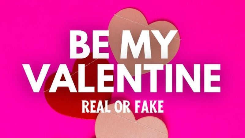 Be My Valentine: Real or Fake